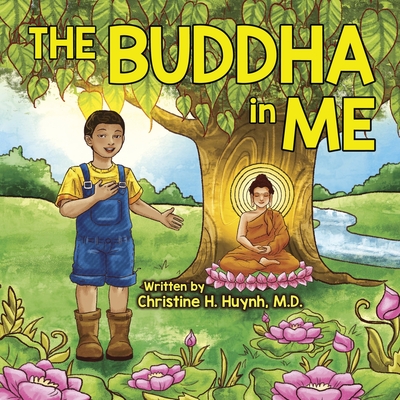 The Buddha in Me: A Children's Picture Book Showing Kids How To Develop Mindfulness, Patience, Compassion (And More) From The 10 Merits Cover Image