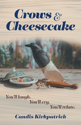 Crows & Cheesecake By Candis Kirkpatrick Cover Image