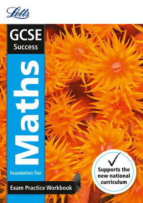 Letts GCSE Revision Success (New 2015 Curriculum Edition) — GCSE Maths Foundation: Exam Practice Workbook, With Practice Test Paper Cover Image