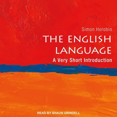 The English Language: A Very Short Introduction (Very Short Introductions) By Simon Horobin, Shaun Grindell (Read by) Cover Image