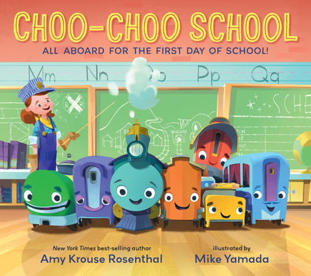 Choo-Choo School: All Aboard for the First Day of School By Amy Krouse Rosenthal, Mike Yamada (Illustrator) Cover Image