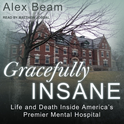 Gracefully Insane: Life and Death Inside America's Premier Mental Hospital Cover Image