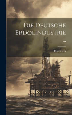 Die Deutsche Erdölindustrie ... Cover Image