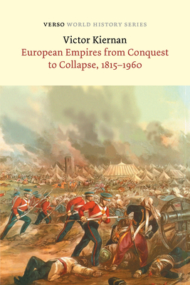 European Empires from Conquest to Collapse, 1815-1960 By V.G. Kiernan, Tariq Ali (Foreword by) Cover Image