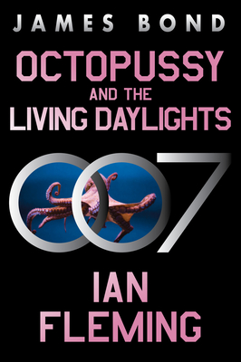 Octopussy and the Living Daylights: A James Bond Adventure By Ian Fleming Cover Image