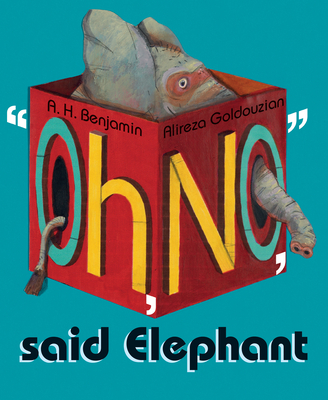 Oh, No, Said Elephant By A. H. Benjamin, Alireza Goldouzian (Illustrator) Cover Image