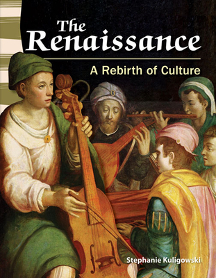 The Renaissance: A Rebirth of Culture (Primary Source Readers) By Stephanie Kuligowski Cover Image