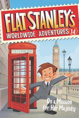 Flat Stanley's Worldwide Adventures #14: On a Mission for Her Majesty Cover Image