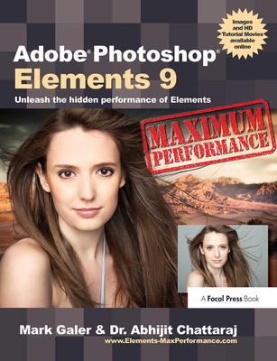 Adobe Photoshop Elements 9: Maximum Performance: Unleash the Hidden Performance of Elements By Mark Galer, Abhijit Chattaraj Cover Image