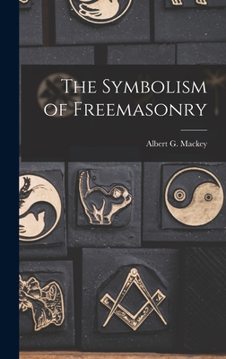 The Symbolism of Freemasonry By Albert G. Mackey Cover Image