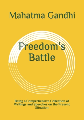 Freedom's Battle: Being a Comprehensive Collection of Writings and Speeches on the Present Situation Cover Image