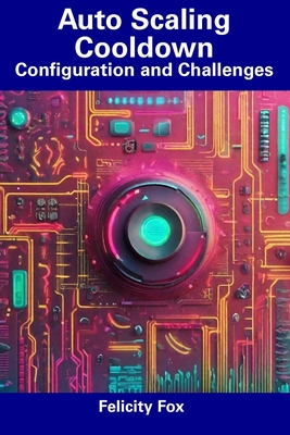 Auto Scaling Cooldown: Configuration and Challenges By Felicity Fox Cover Image