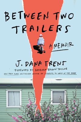 Between Two Trailers: A Memoir By J. Dana Trent, Barbara Brown Taylor (Foreword by) Cover Image