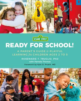 Sesame Street: Ready for School!: A Parent's Guide to Playful Learning for Children Ages 2 to 5 Cover Image