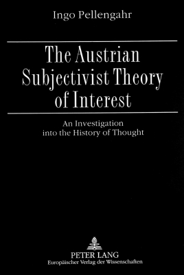 The Austrian Subjectivist Theory of Interest: An Investigation Into the History of Thought Cover Image