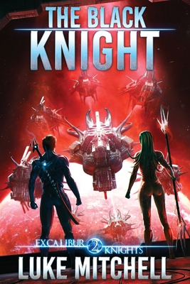 The Black Knight: An Arthurian Space Opera Adventure By Luke Mitchell Cover Image