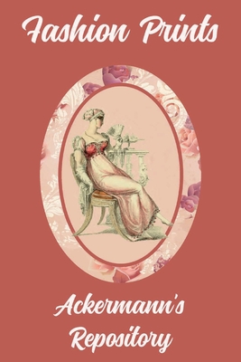 Fashion Prints: Ackermann's Repository By Susana Ellis (Editor) Cover Image