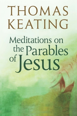 Meditations on the Parables of Jesus By Thomas Keating Cover Image