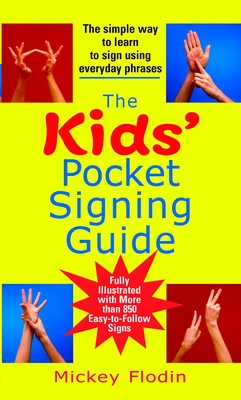 The Kids' Pocket Signing Guide: The Simple Way to Learn to Sign Using Everyday Phrases Cover Image