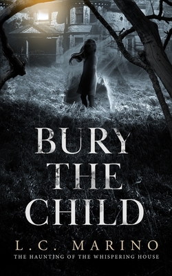 Bury The Child (The Haunting of the Whispering House)