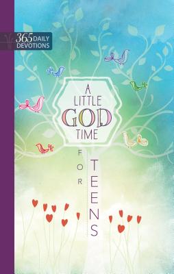 A Little God Time for Teens: 365 Daily Devotions Cover Image