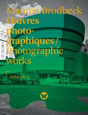 Oeuvres Photographiques/Photographic Works 2004/2014 By Mauren Brodbeck Cover Image