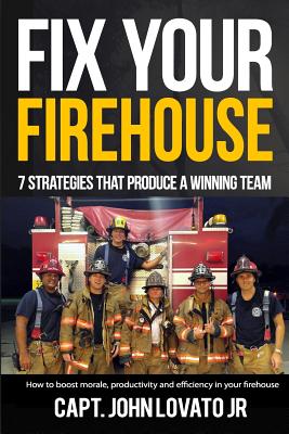 Fix Your Firehouse: 7 strategies that produce a winning team Cover Image