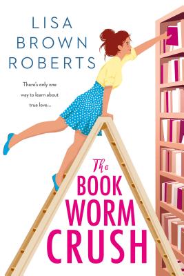 The Bookworm Crush By Lisa Brown Roberts Cover Image