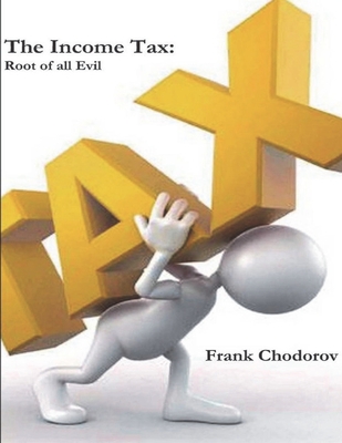 The Income Tax: Root of All Evil By Frank Chodorov Cover Image