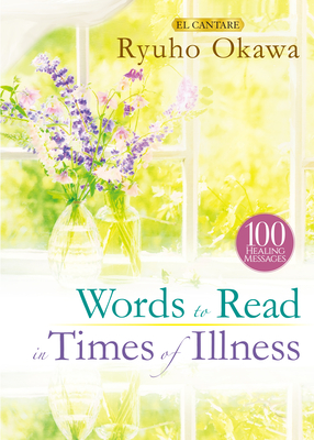 Words to Read in Times of Illness By Ryuho Okawa Cover Image