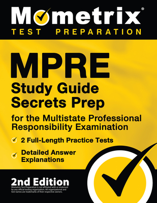 MPRE Study Guide Secrets Prep for the Multistate Professional Responsibility Examination, 2 Full-Length Practice Tests, Detailed Answer Explanations: By Matthew Bowling (Editor) Cover Image