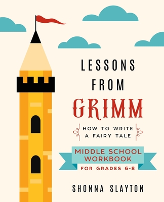 Lessons From Grimm: How To Write a Fairy Tale Middle School Workbook Grades 6-8 Cover Image