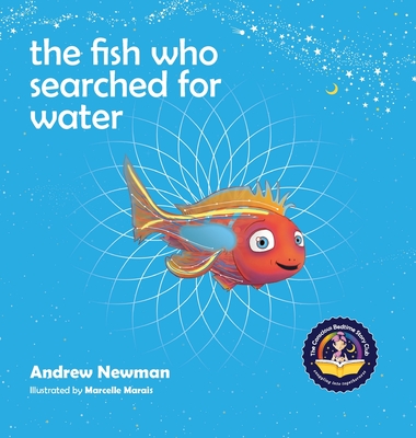 The fish who searched for water: Helping children recognize the love that surrounds them (Conscious Stories)