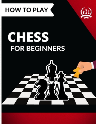 How to Play Chess for Beginners: Learn How to Play Dynamic Chess Cover Image