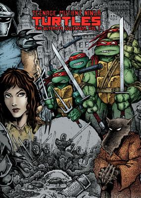 Teenage Mutant Ninja Turtles: The Ultimate Collection Volume 1 (TMNT Ultimate Collection #1)