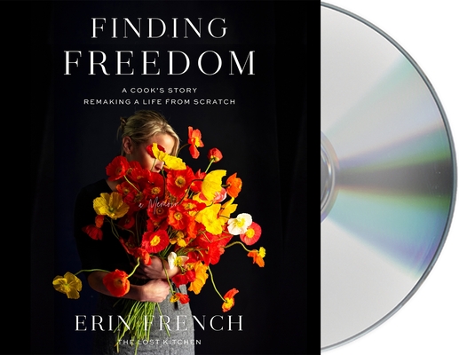 Finding Freedom: A Cook's Story; Remaking a Life from Scratch By Erin French, Erin French (Read by) Cover Image