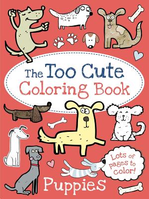 The Too Cute Coloring Book: Puppies Cover Image