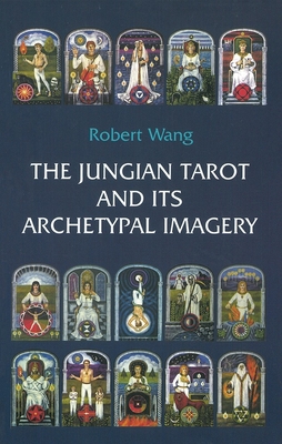 The Jungian Tarot and Its Archetypal Imagery By Robert Wang Cover Image