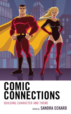 Comic Connections: Building Character and Theme By Sandra Eckard (Editor) Cover Image