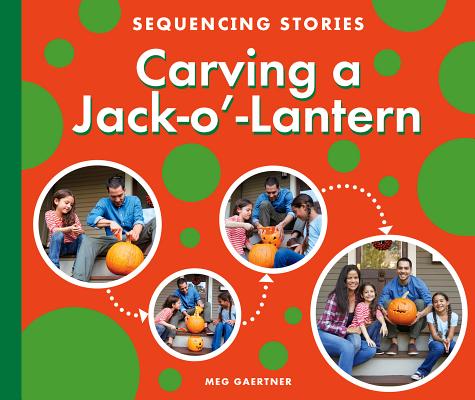 Carving a Jack-O'-Lantern By Meg Gaertner Cover Image