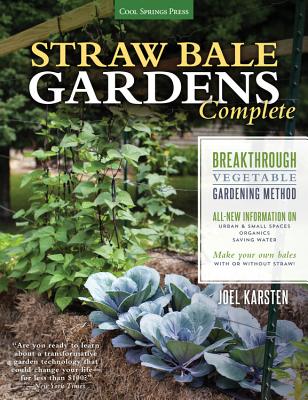 Straw Bale Gardens Complete: Breakthrough Vegetable Gardening Method - All-New Information On: Urban & Small Spaces, Organics, Saving Water - Make Your Own Bales With or Without Straw!