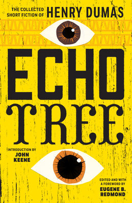 Echo Tree: The Collected Short Fiction of Henry Dumas Cover Image