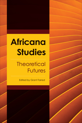 Africana Studies: Theoretical Futures By Grant Farred (Editor) Cover Image
