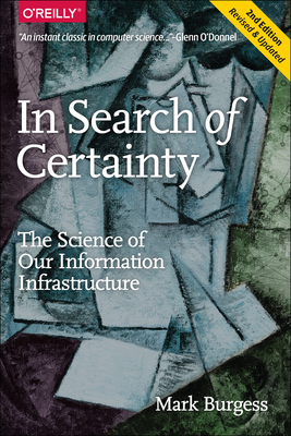 In Search of Certainty: The Science of Our Information Infrastructure By Mark Burgess Cover Image