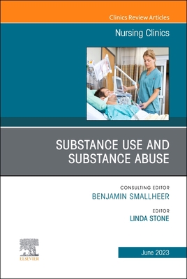 Substance Use/Substance Abuse, an Issue of Nursing Clinics: Volume 58-2 (Clinics: Nursing #58) Cover Image