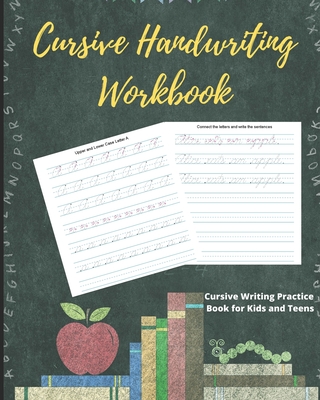 Cursive Handwriting Workbook for Teens: Cursive Writing Practice Workbook for Teens, Tweens and Young Adults (beginners Cursive Workbooks / Cursive Teens Books) [Book]
