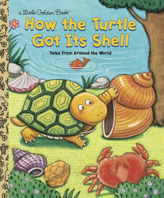 How the Turtle Got Its Shell (Little Golden Book) By Justine Fontes, Ron Fontes, Keiko Motoyama (Illustrator) Cover Image