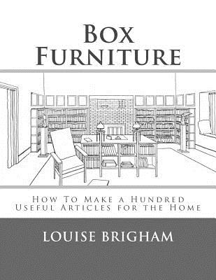 Box Furniture: How To Make a Hundred Useful Articles for the Home Cover Image