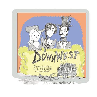 Down West By Lorin Morgan-Richards, Lorin Morgan-Richards (Illustrator) Cover Image