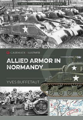 Allied Armor in Normandy (Casemate Illustrated) By Yves Buffetaut Cover Image